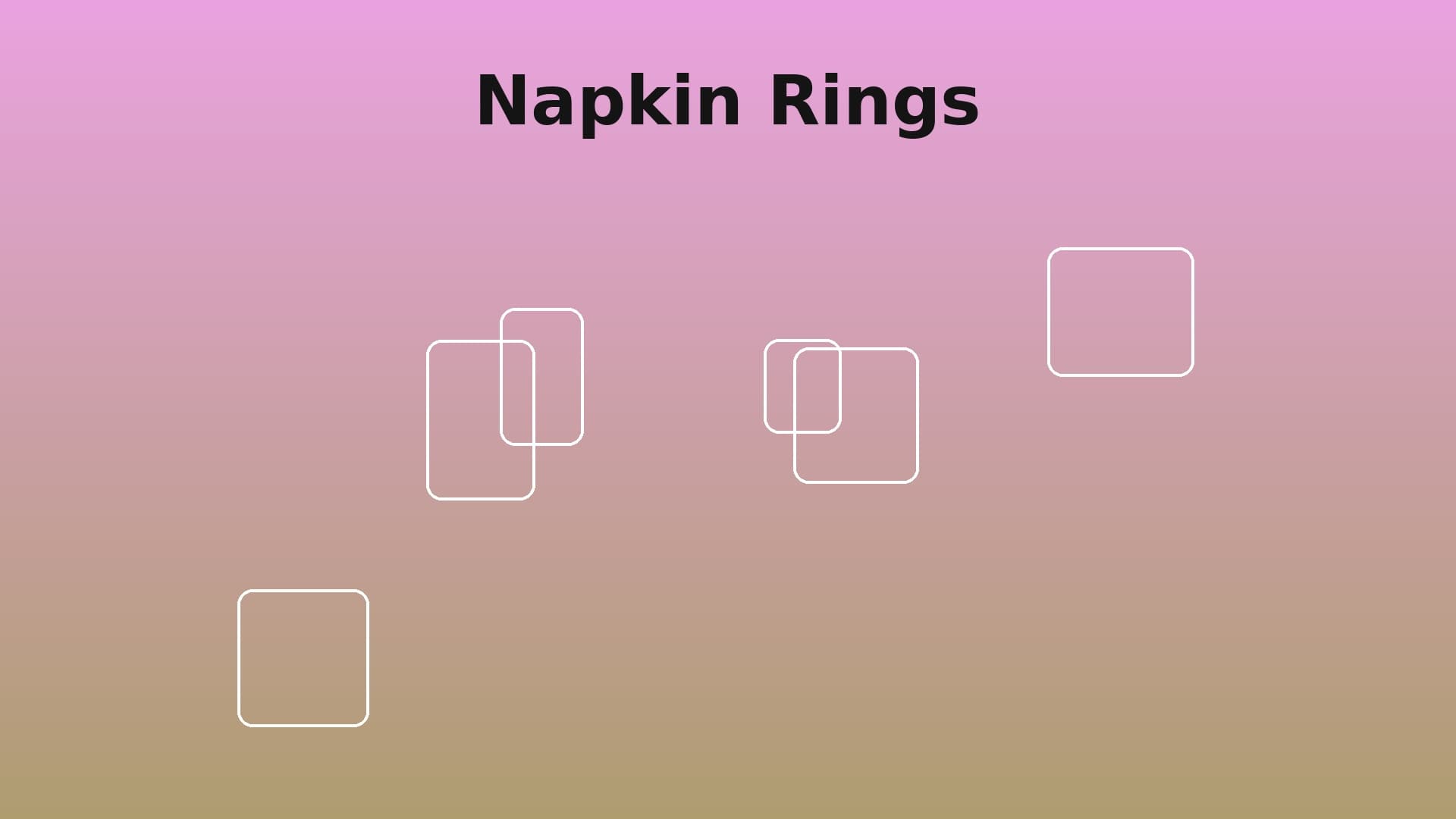 Napkin Rings & Tissue Paper Holder
