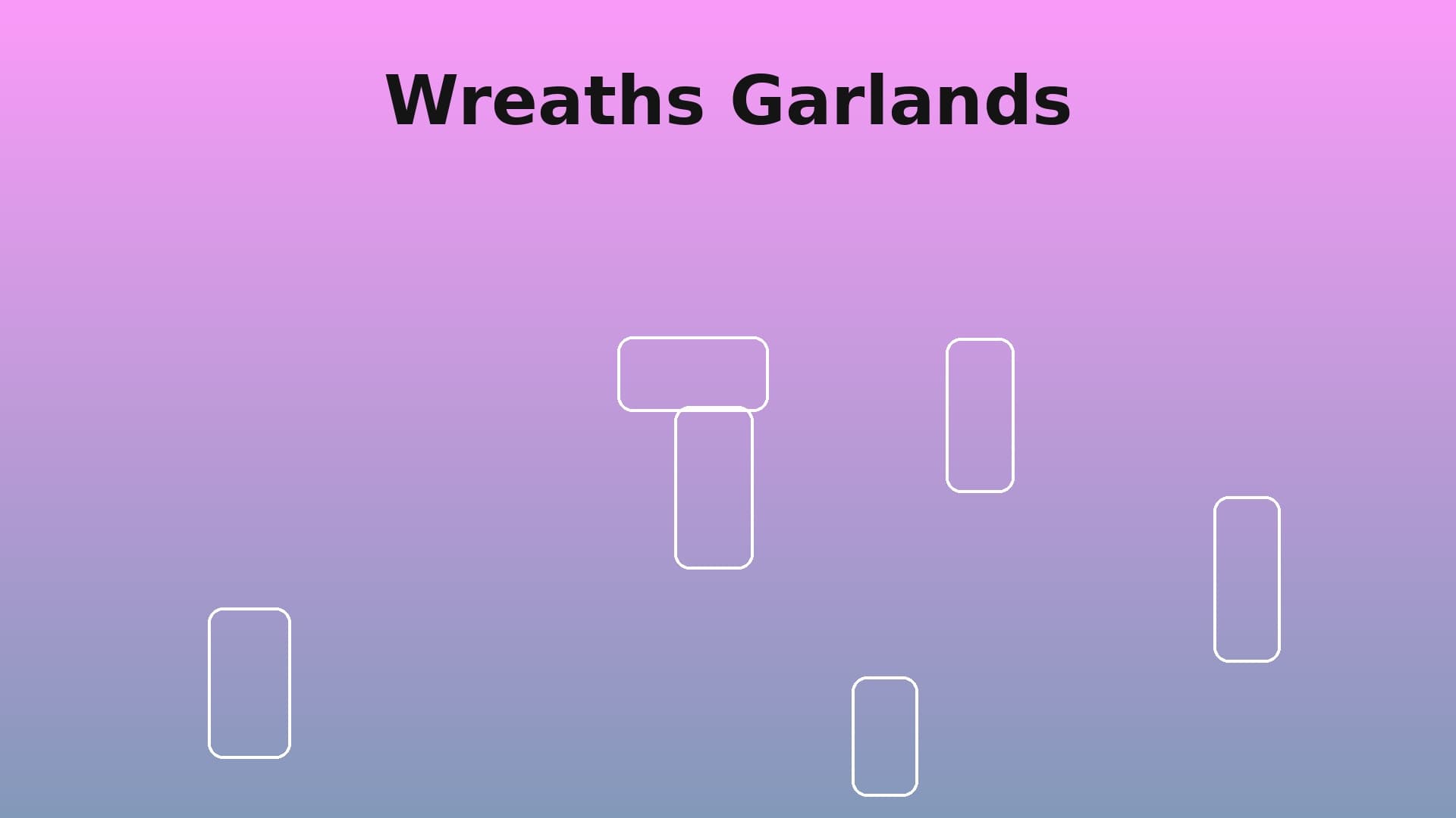 Wreaths & Garlands